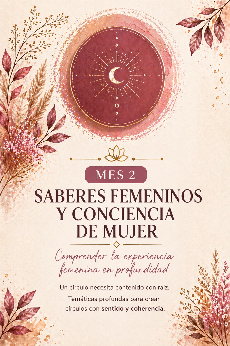 Mes 2 — Saberes Femeninos y Conciencia de Mujer · Comprender la experiencia femenina en profundidad